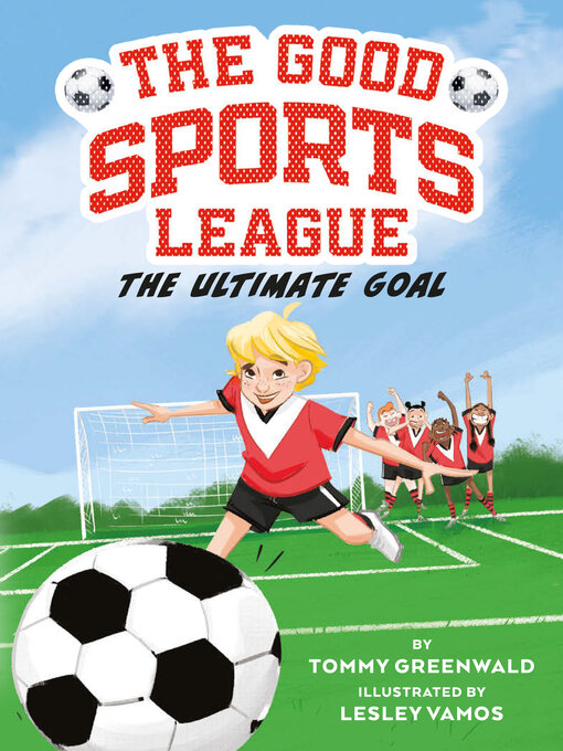 Title details for The Ultimate Goal (Good Sports League #1) by Tommy Greenwald - Available